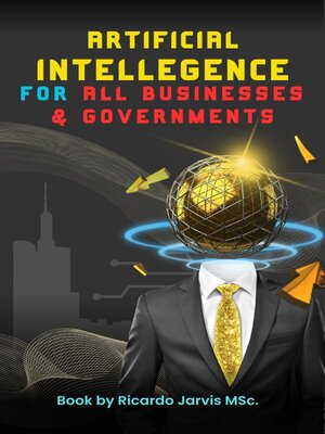 cover image of Artificial Intelligence For All Businesses and Governments